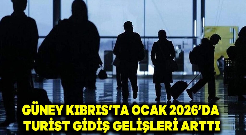 Güney Kıbrıs’ta Ocak 2026’da turist gidiş gelişleri arttı