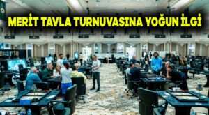 Merit tavla turnuvasına yoğun ilgi
