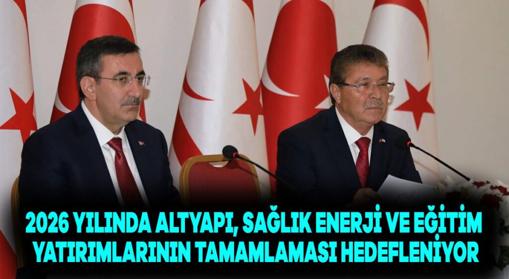 2026 yılında, altyapı, sağlık, enerji ve eğitim yatırımlarının tamamlanması hedefleniyor