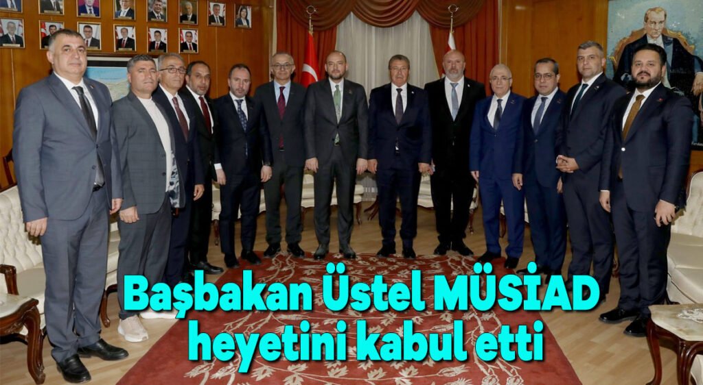 Başbakan Üstel MÜSİAD heyetini kabul etti
