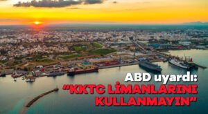 ABD uyardı: “KKTC limanlarını kullanmayın”