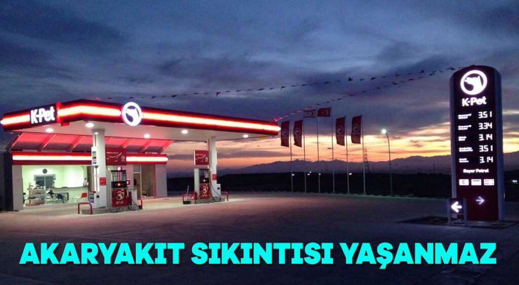 Akaryakıt sıkıntısı yaşanmaz