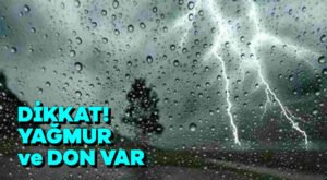 Dikkat! Yağmur ve don var