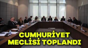 Cumhuriyet Meclisi toplandı