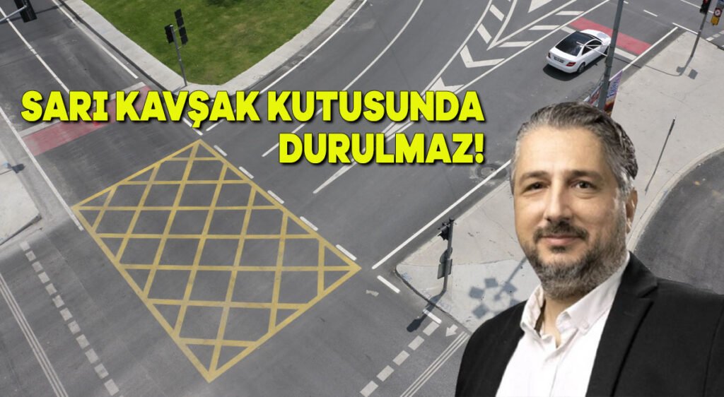 Sarı kavşak kutusunda durulmaz!