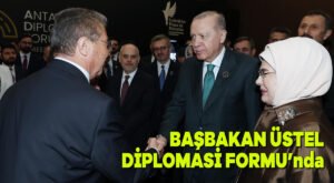 Başbakan Üstel Diplomasi Formu’nda