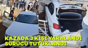 Kazada 3 kişi yaralandı sürücü tutuklandı