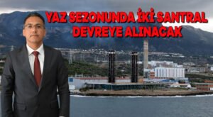Yaz sezonunda iki santral devreye alınacak