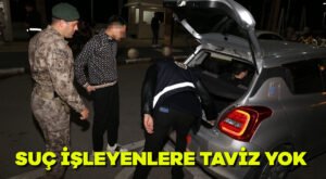 Suç işleyenlere taviz yok