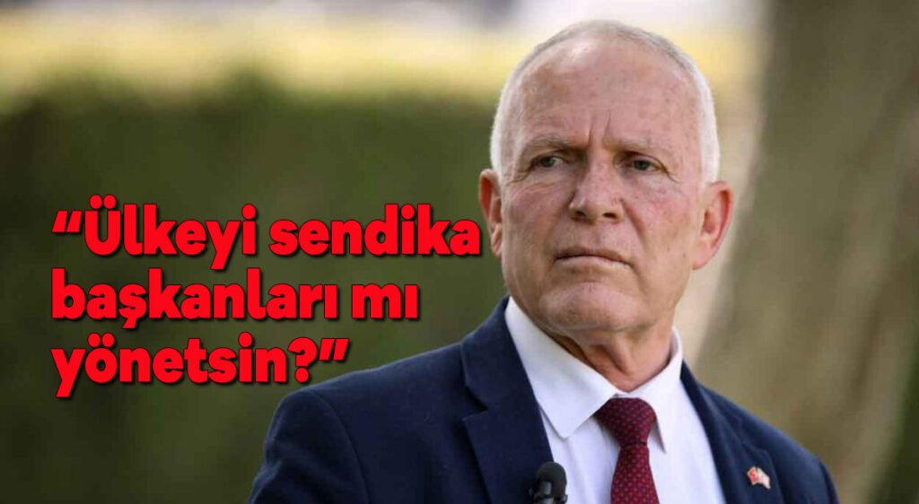 Ülkeyi sendika başkanları mı yönetsin?