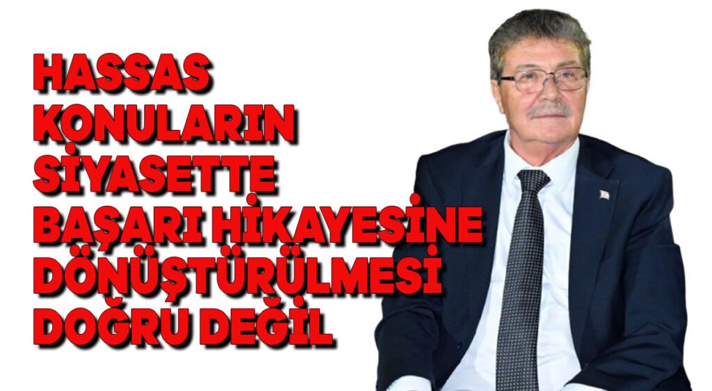 Hassas konuların siyasette başarı hikayesine dönüştürülmesi doğru değil