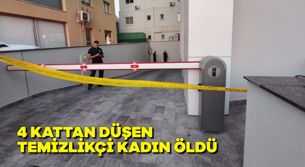 4 kattan düşen temizlikçi kadın öldü