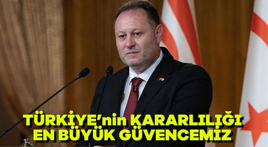 Türkiye’nin kararlılığı en büyük güvencemiz