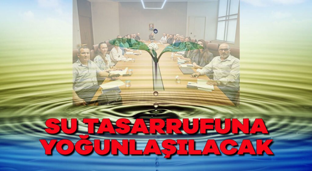 Su tasarrufuna yoğunlaşılacak