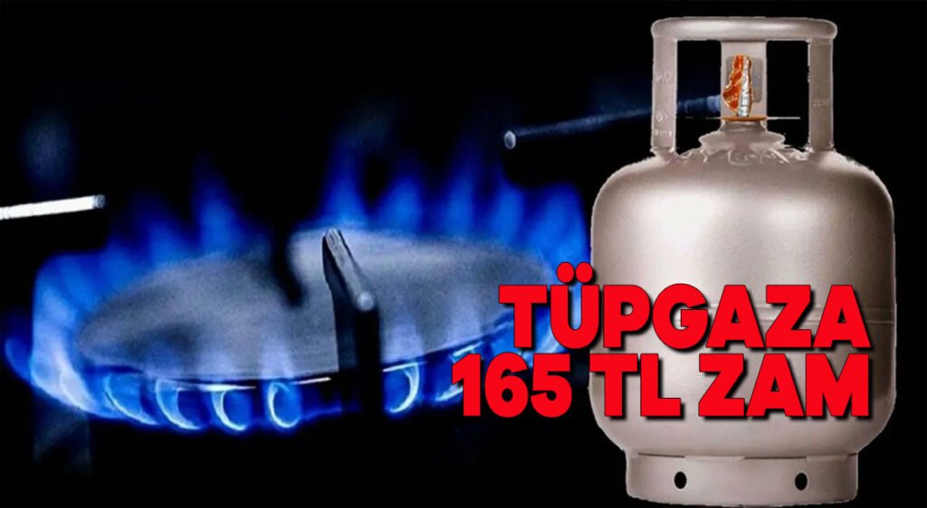 Tüpgaza 165 TL zam
