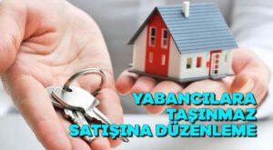 Yabancılara taşınmaz satışına düzenleme