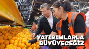 Yatırımlarla büyüyeceğiz