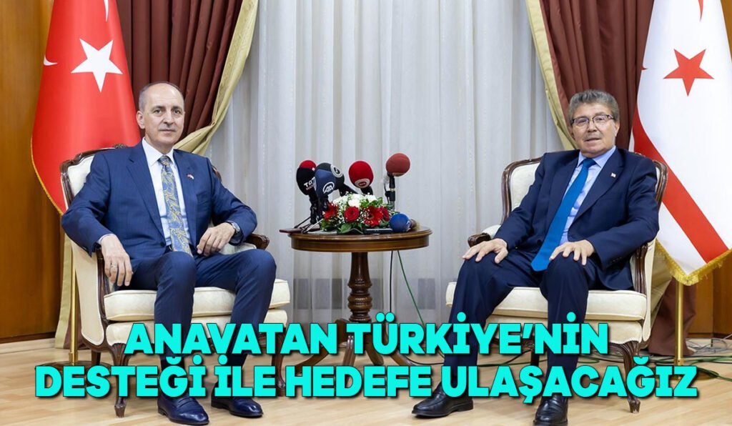 Anavatan Türkiye’nin desteği ile hedefe ulaşacağız