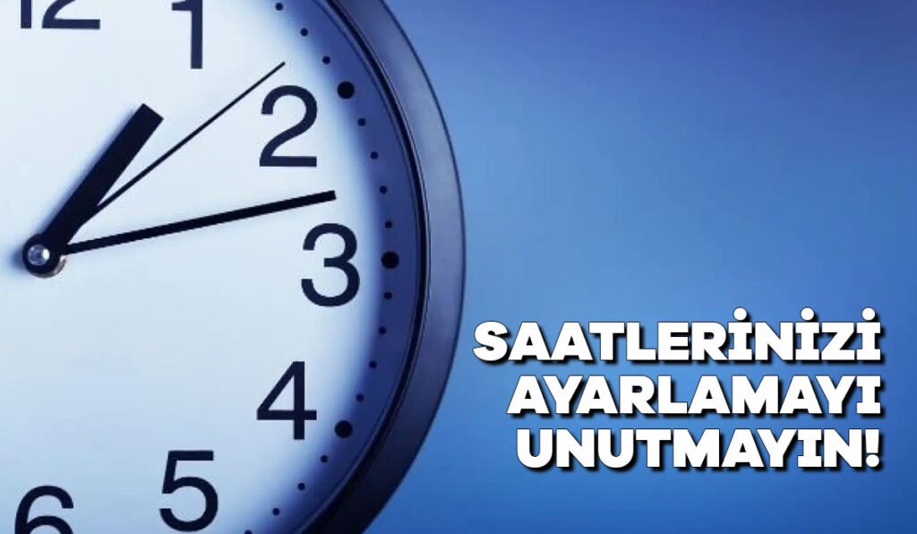 Saatlerinizi ayarlamayı unutmayın!