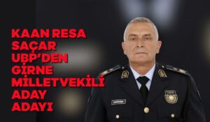 Kaan Resa Saçar UBP’den Milletvekili aday adayı