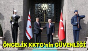 Öncelik KKTC’nin güvenliği