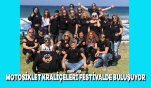 Motosiklet kraliçeleri festivalde buluşuyor