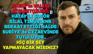Hatay’lı şoför, mahkemede beraat ettiği halde cezaevinden tahliye edilmiyor