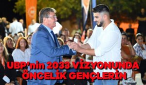 UBP’nin 2033 vizyonunda öncelik gençlerin